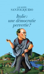 Italie : une démocratie pervertie ?