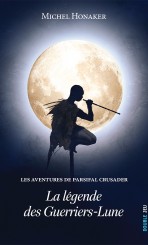 Les aventures de Parsifal Crusader – Tome 1 – La légende des Guerriers-Lune