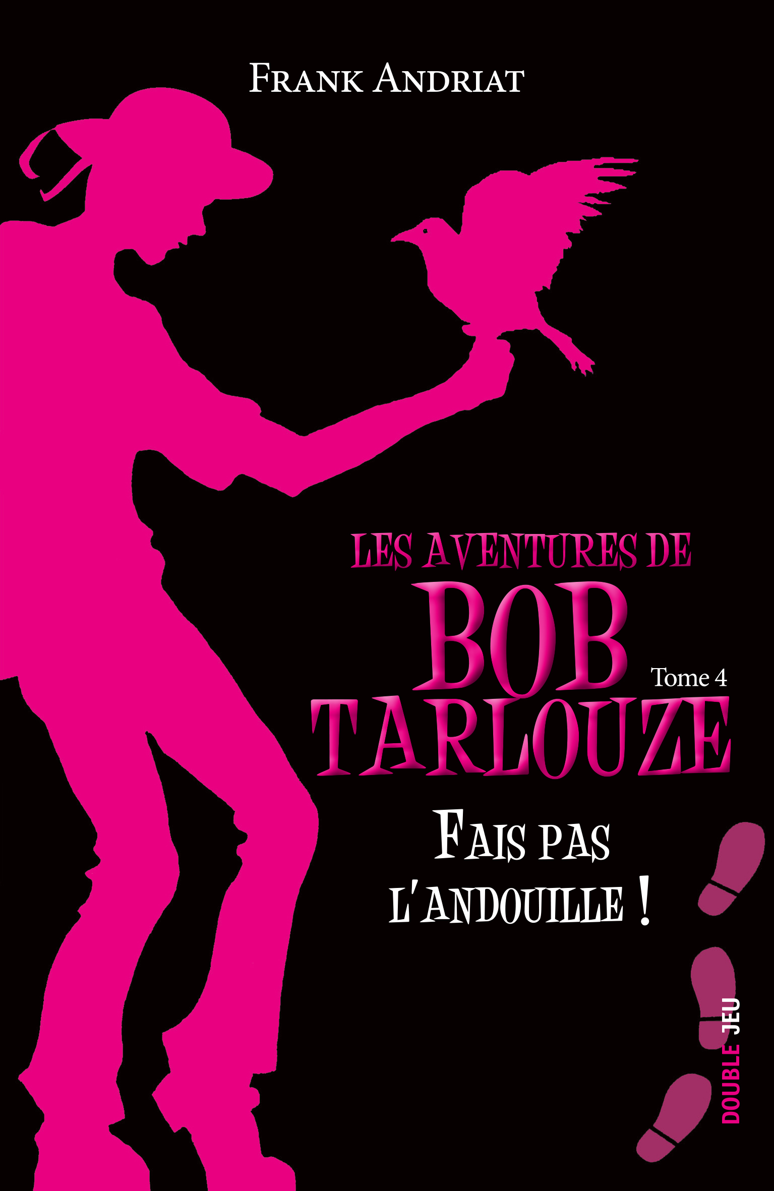 Les aventures de Bob Tarlouze — Tome 4 — Fais pas l’andouille !