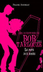 Les aventures de Bob Tarlouze — Tome 6 — Le pote aux roses